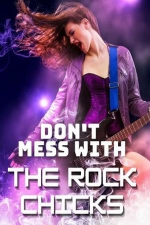 Don't Mess with the Rock Chicks by F BOY’s DOLL
