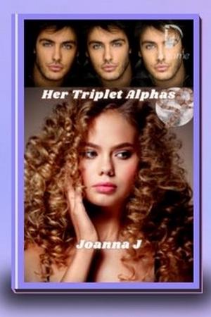 Her Triplet Alphas by Joanna J