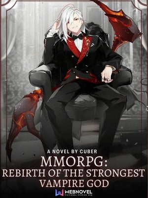 MMORPG : Rebirth Of The Strongest Vampire God-Novel